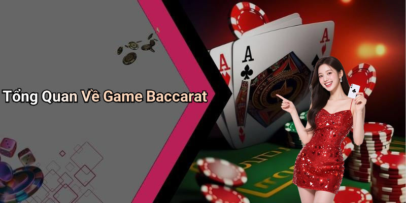 Tổng Quan Về Game Baccarat