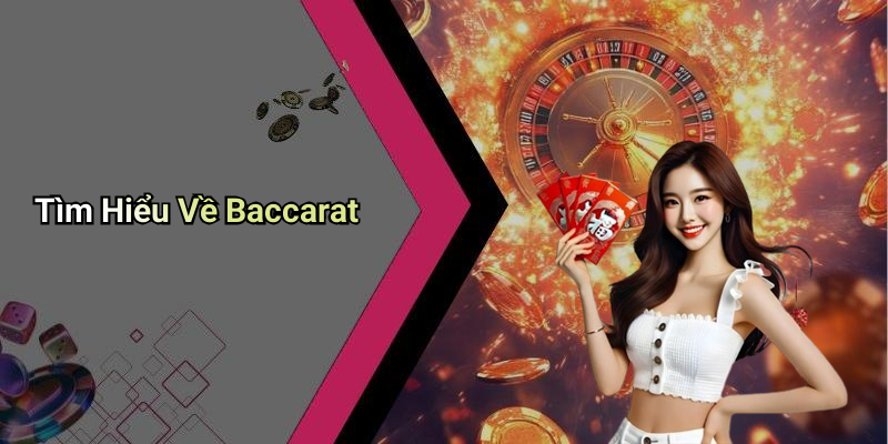 Tìm Hiểu Về Baccarat