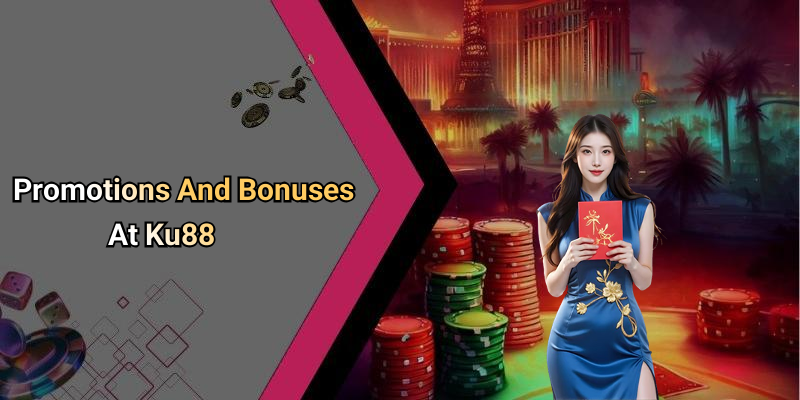 Promotions And Bonuses At Ku88