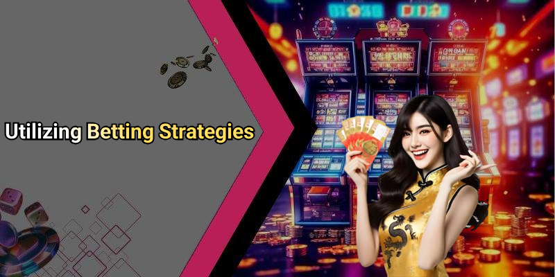 Utilizing Betting Strategies