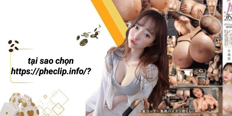 Tại Sao Chọn Https://pheclip.info/?