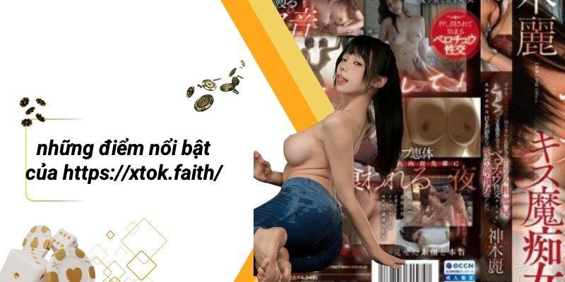 Những Điểm Nổi Bật Của Https://xtok.faith/