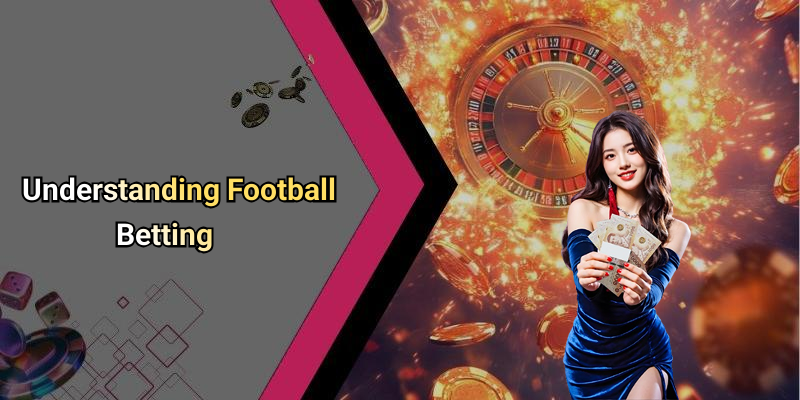 Understanding Football Betting