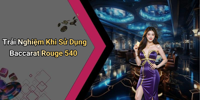 Trải Nghiệm Khi Sử Dụng Baccarat Rouge 540
