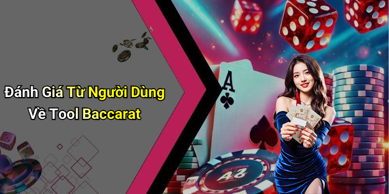Đánh Giá Từ Người Dùng Về Tool Baccarat