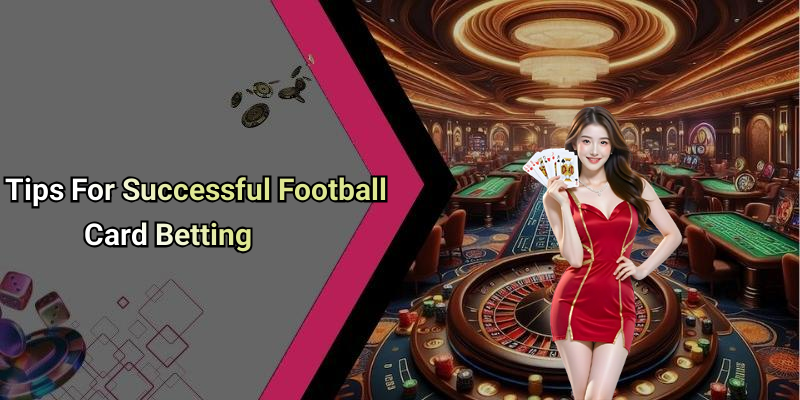 Tips For Successful Football Card Betting