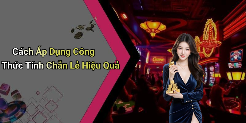 Cách Áp Dụng Công Thức Tính Chẵn Lẻ Hiệu Quả