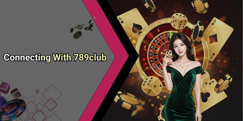 Connecting With 789club