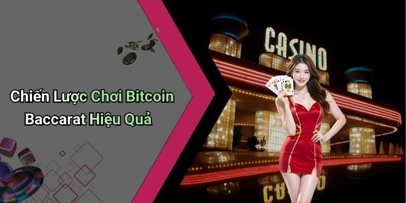 Chiến Lược Chơi Bitcoin Baccarat Hiệu Quả