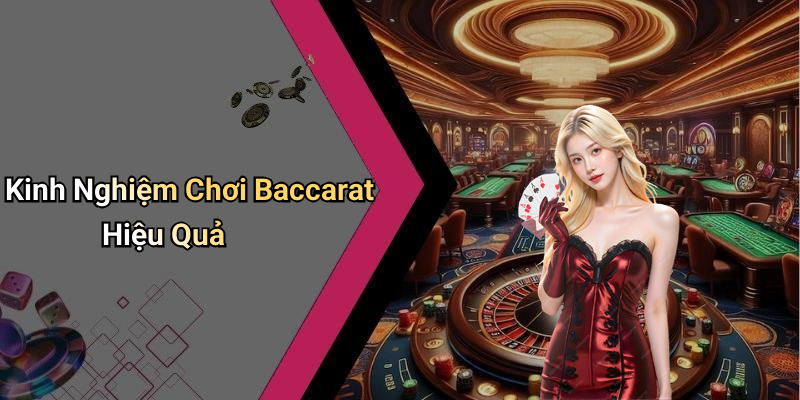 Kinh Nghiệm Chơi Baccarat Hiệu Quả