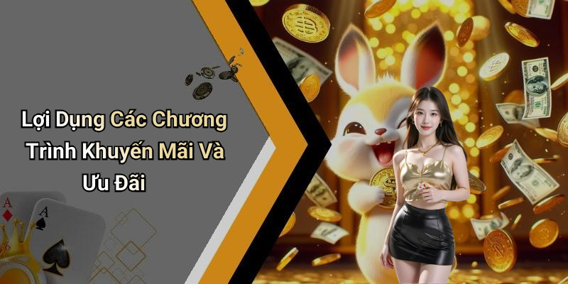Lợi Dụng Các Chương Trình Khuyến Mãi Và Ưu Đãi