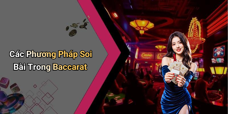 Các Phương Pháp Soi Bài Trong Baccarat
